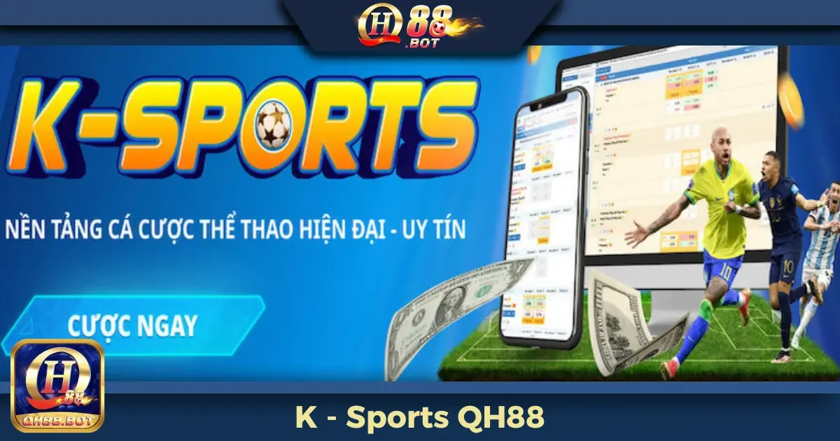 K-Sports Tại QH88 Là Gì? Các Loại Cá Cược Đặc Biệt