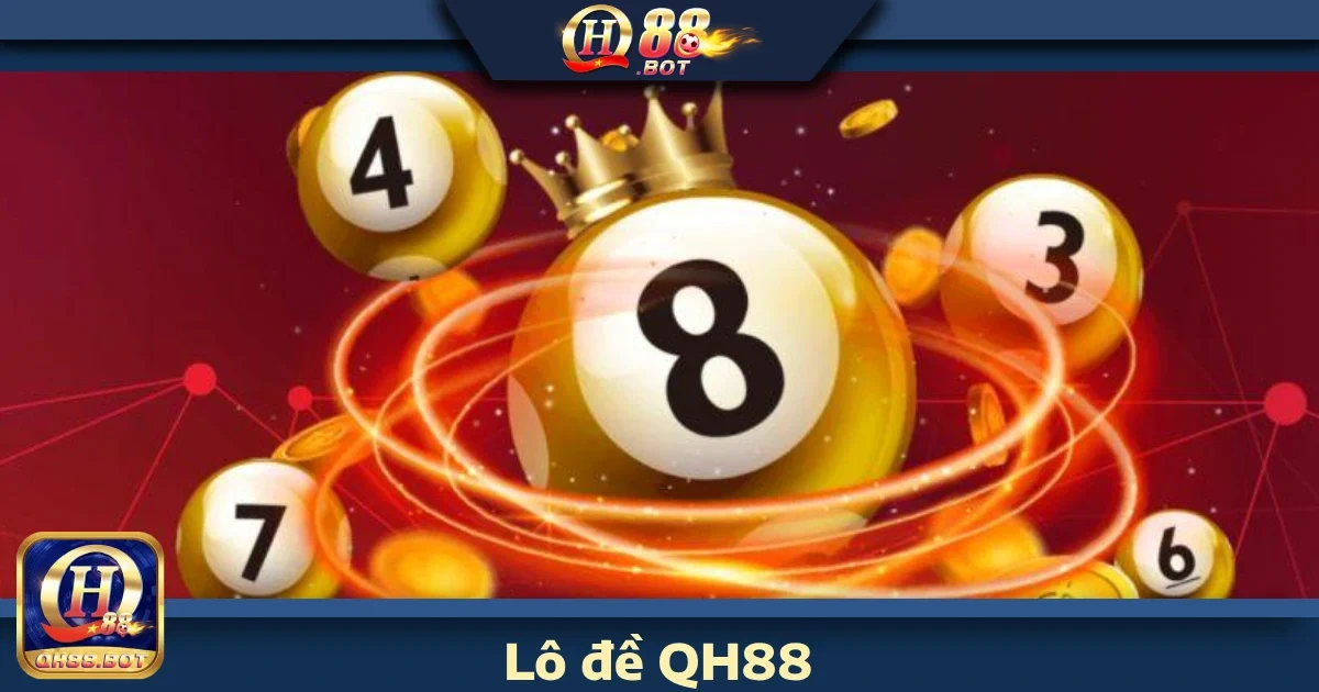 Vì sao nên tham gia Lô đề QH88?