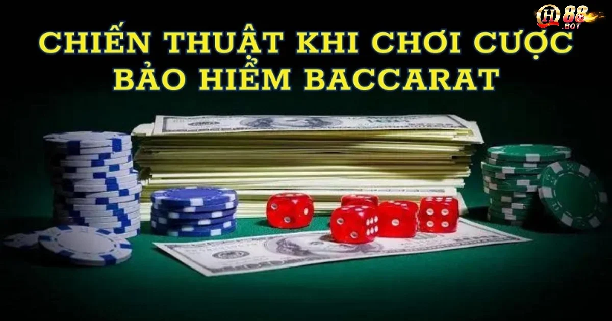 Bảo Hiểm Baccarat – Tính Năng “Cứu Nguy” Trong Lúc Đặt Cược Tại QH88 4 Những chiến thuật và những điều cần phải lưu ý khi chơi