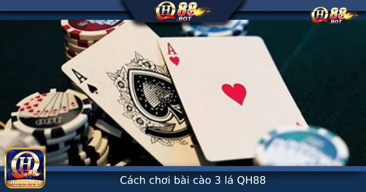 Cách Chơi Bài Cào 3 Lá Tại QH88 – Cực Nhanh, Cực Đơn Giản 4 Cách Chơi Bài Cào 3 Lá Tại QH88 – Cực Nhanh, Cực Đơn Giản