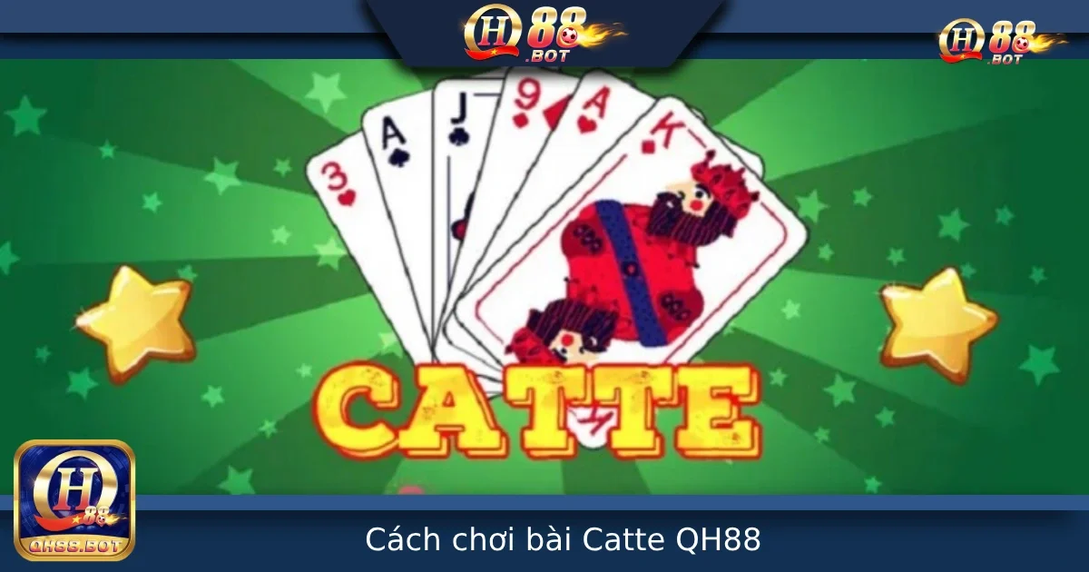 Hướng Dẫn Cách Chơi Bài Catte Tại QH88 – Luật Chơi Và Chiến Thuật Dễ Thắng 3 Hướng Dẫn Cách Chơi Bài Catte Tại QH88 – Luật Chơi Và Chiến Thuật Dễ Thắng