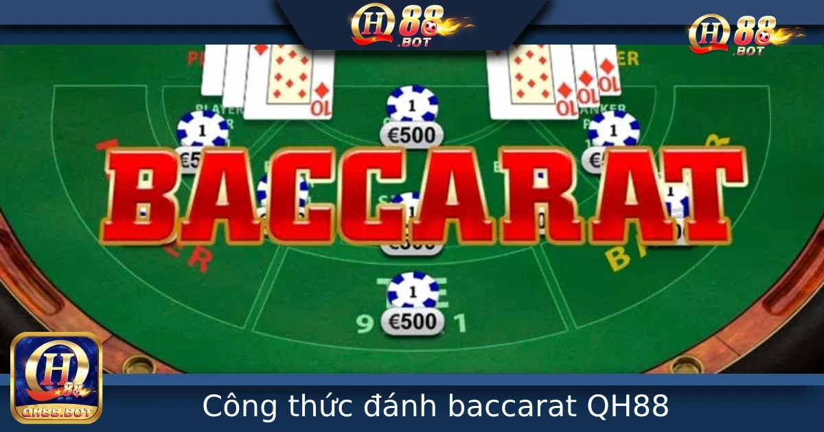 Công Thức Đánh Baccarat Tại QH88 – Từ Cơ Bản Đến Nâng Cao