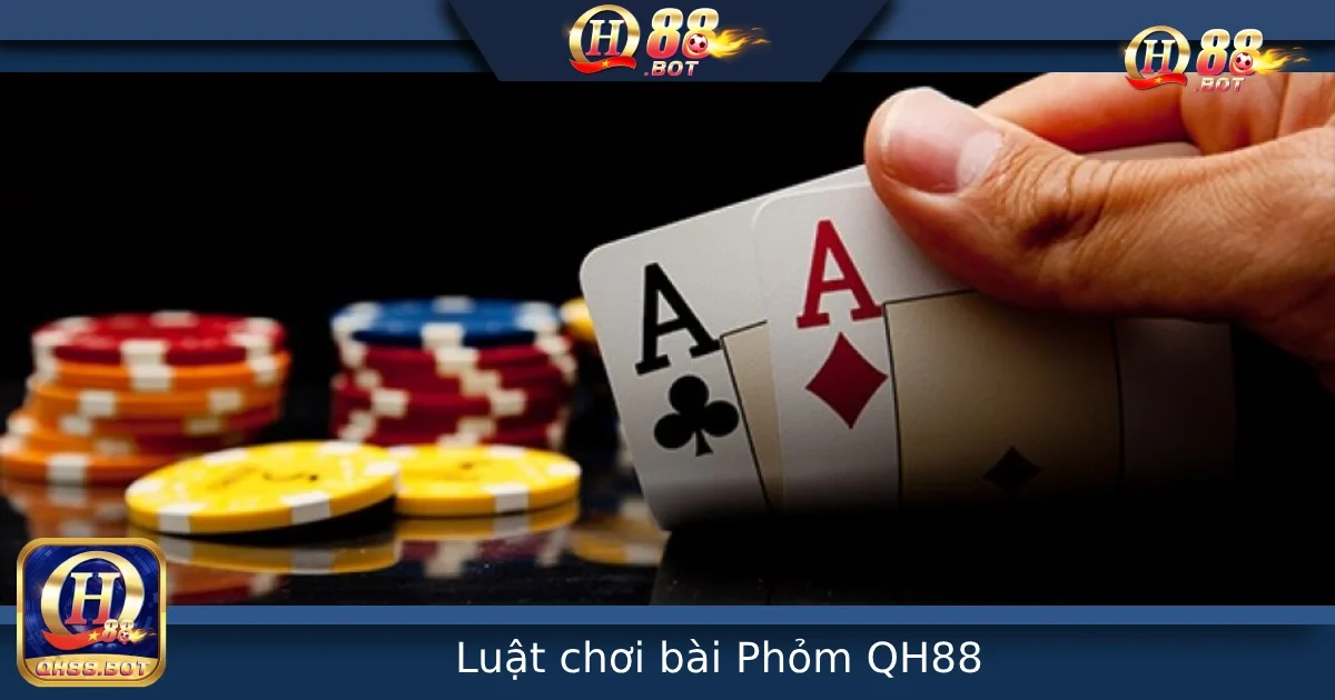 Luật Chơi Bài Phỏm Cơ Bản Tại QH88 – Hiểu Rõ Luật, Nâng Cao Kỹ Năng